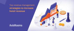 Top revenue management strategies to increase hotel revenue