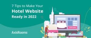 7 Tips to Make Your Hotel Website Ready in 2022