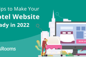 7 Tips to Make Your Hotel Website Ready in 2022