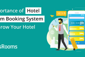 Importance of hotel room booking system to grow your hotel