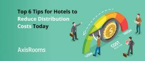 Top 6 tips for hotels to reduce distribution costs today