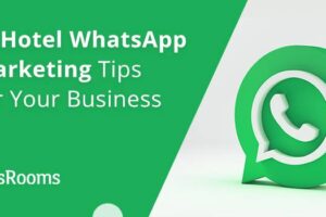 9 Hotel WhatsApp Marketing Tips for Your Business
