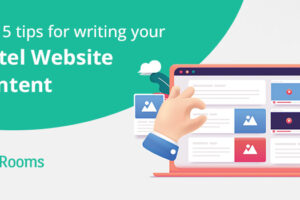 Top 5 tips for writing your hotel website content