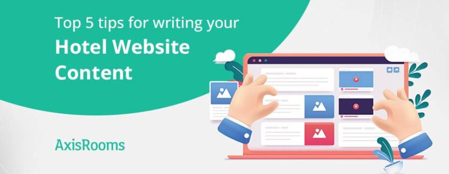 Top 5 tips for writing your hotel website content