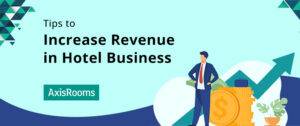 How to Increase Revenue in Hotel Business: 7 Helpful Tips