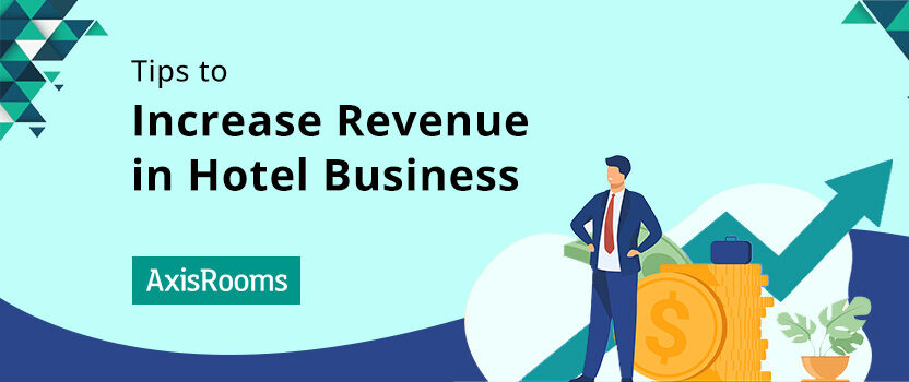 7 Tips on How to Increase Revenue in the Hotel Business