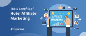 Affiliate Marketing: How Can Hotels Explore This to Their Advantage?