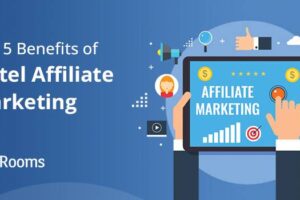 Affiliate Marketing: How Can Hotels Explore This to Their Advantage?