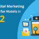 Best 4 digital marketing strategies for hotels in 2022
