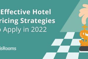 7 Effective Hotel Pricing Strategies to Apply in 2022