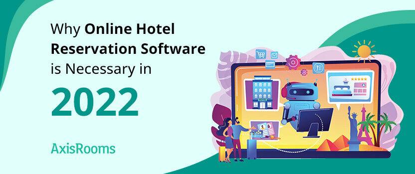 Why Online Hotel Reservation Software is Necessary in 2022?