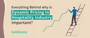 Everything behind why is dynamic pricing in hospitality industry important?