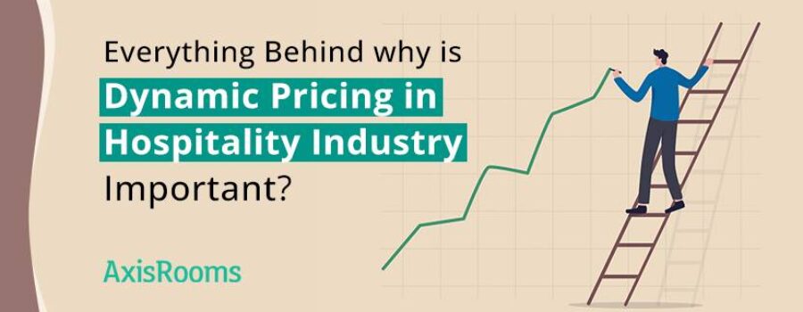 Everything behind why is dynamic pricing in hospitality industry important?