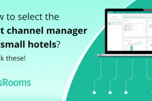 How to select the best channel manager for small hotels? Check these!