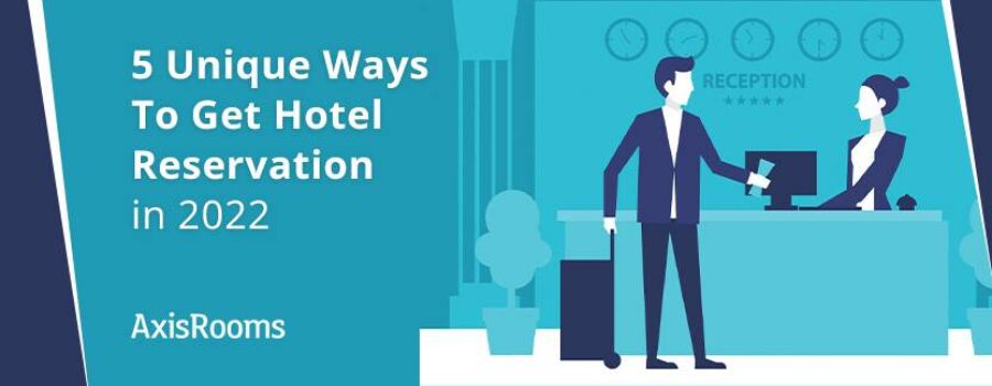 5 Unique Ways To Get Hotel Reservation in 2022