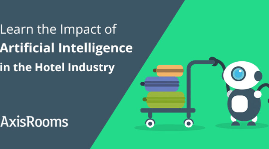 What’s the Impact of Artificial Intelligence in the Hotel Industry?