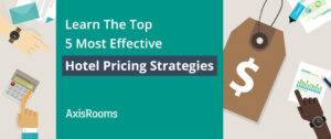 Learn The Top 5 Most Effective Hotel Pricing Strategies