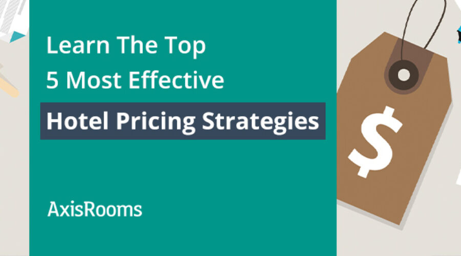 Learn About the Most Effective Hotel Pricing Strategies of 2022
