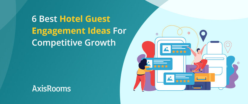 Best Hotel Guest Engagement Ideas and Strategies For You To Stand Out