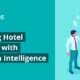Drawing Hotel Insights with Decision Intelligence