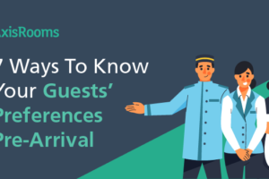 7 Practical Ways to Determine Guests’ Preferences Pre-Arrival