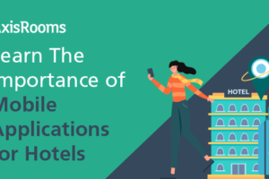Reasons Why Mobile Applications for Hotels Must Be Mandatory