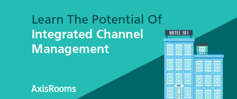 What Is Integrated Channel Management For Hotel Businesses?