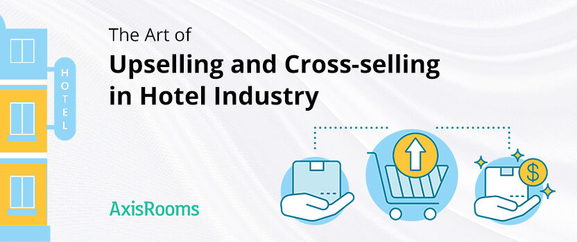 Importance of Upselling and Cross-Selling in the Hotel Industry