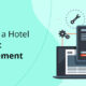 Why Should a Hotelier Care About Using A Hotel Content Management System?