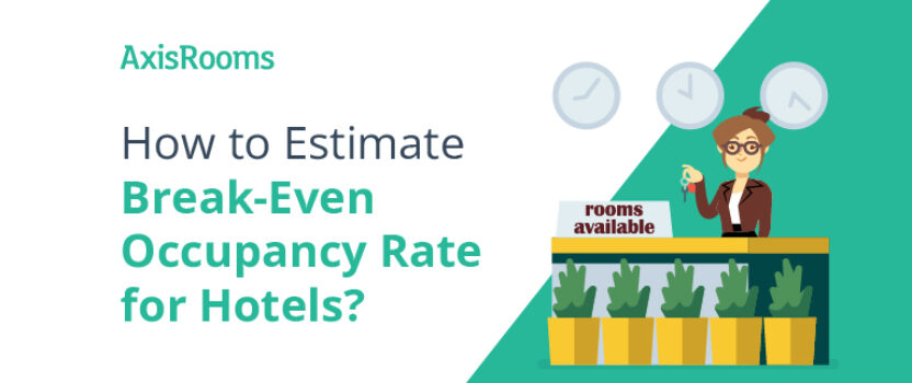How to Estimate Break-Even Occupancy Rate for Hotels?
