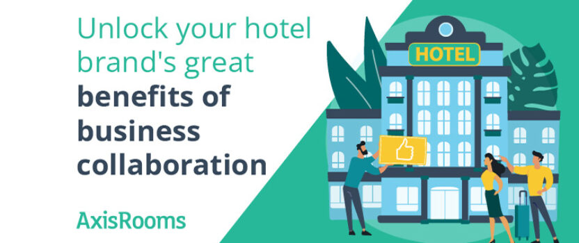 Benefits of Business Collaboration For Your Hotel Business
