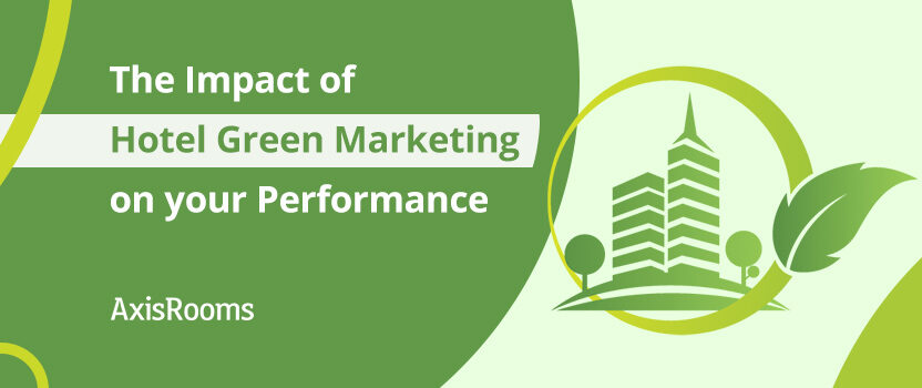 Hotel Green Marketing Effects on Your Business Performances