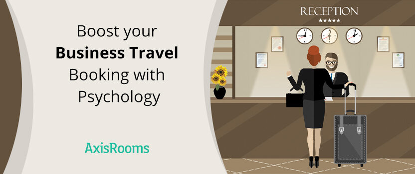How to Use Psychology for Increasing Your Business Travel Bookings