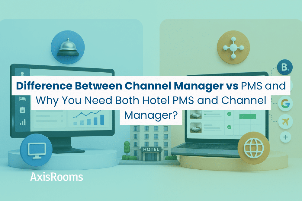 Difference Between Channel Manager vs PMS and Why You Need Both Hotel PMS and Channel Manager