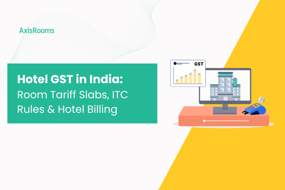 Hotel GST in India: Room Tariff Slabs, ITC Rules & Hotel Billing Explained