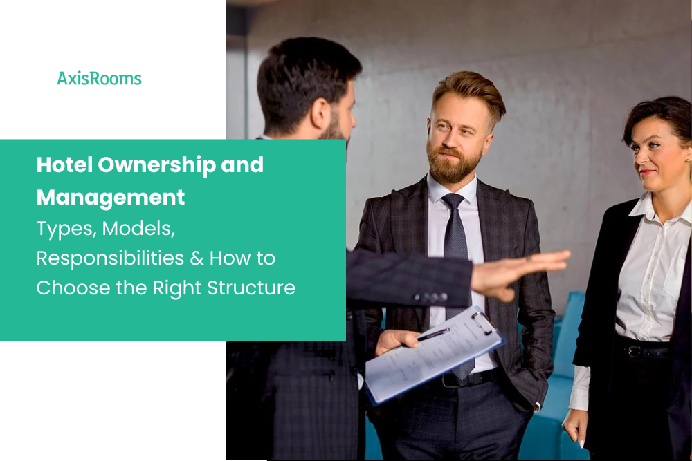 Hotel Ownership and Management Types, Models, Responsibilities & How to Choose the Right Structure